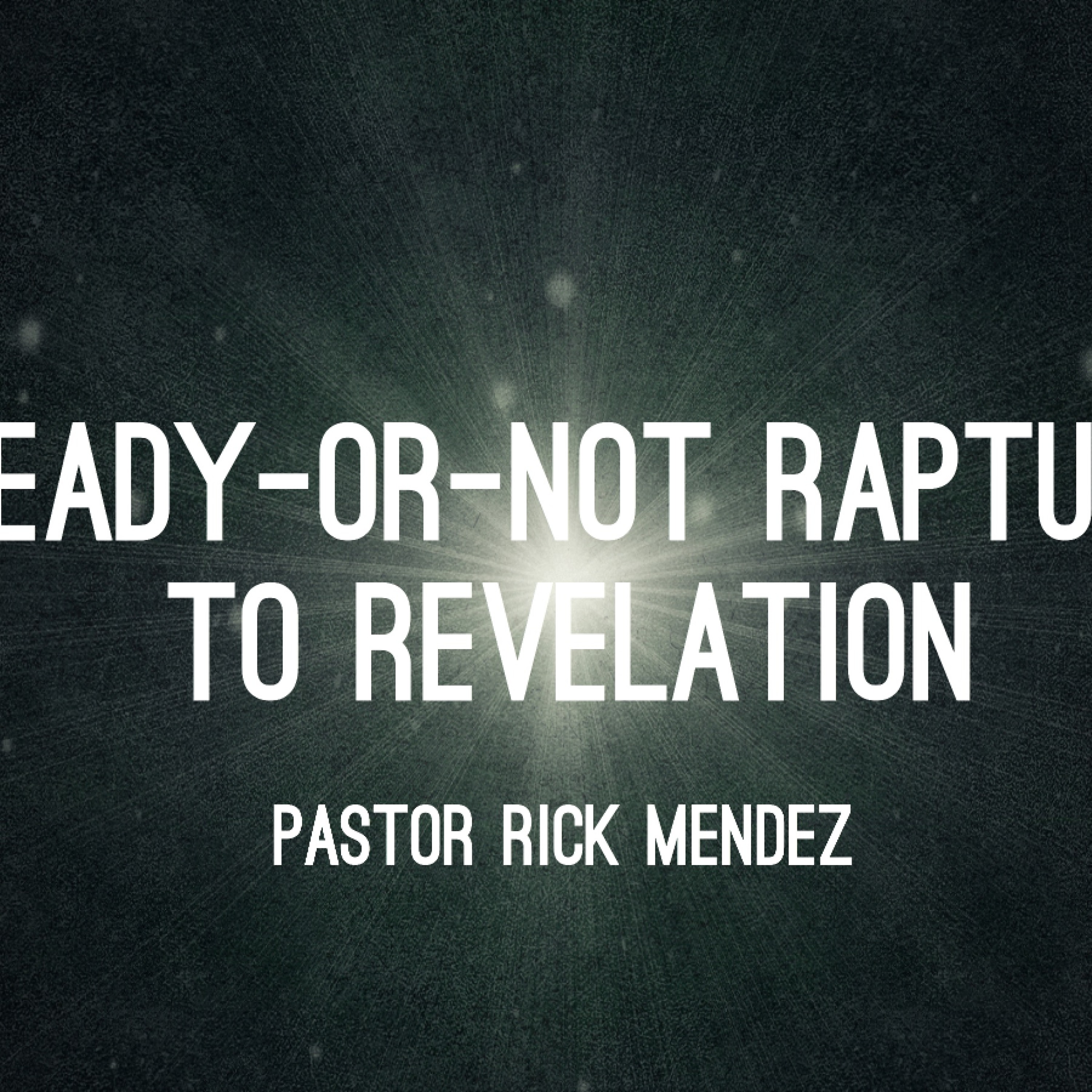 10 - 11 - 15  Ready Or Not Rapture To Revelation episode artwork