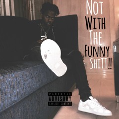 Cooliyo - Not Wit Da Funny Shit