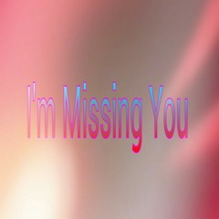 I'm Missing You