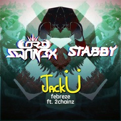 JACK U - Febreze ft. 2 Chainz (Lord Swan3x & Stabby Remix) [FREE]