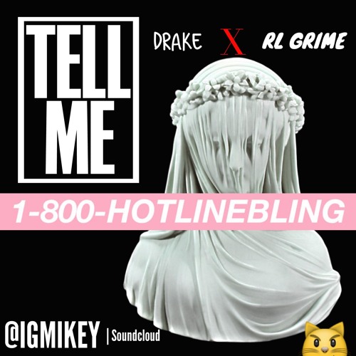Hotline Bling Tell Me (DRAKE VS RL GRIME & What So Not | MASHUP)