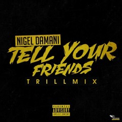 Tell Your Friends (TRILLMIX)