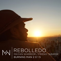 Rebolledo - Mayan Warrior - Friday Sunrise - Burning Man 2015