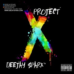 Project X - Deejay Sparx