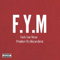 Fuck You Mean - Sham713