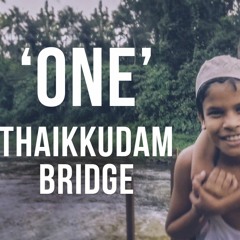 Thaikkudam Bridge - One - Navarasam