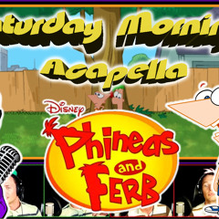 Phineas and Ferb Theme - Acapella
