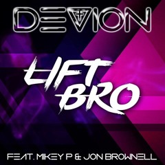Lift Bro (Devion feat. Mikey P & Jon Brownell) DevxKelv Remix