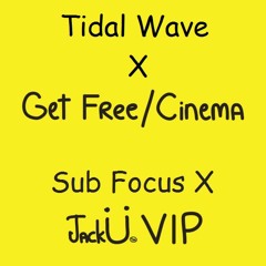 Tidal Wave X Get Free / Cinema (Ralel Mashup)