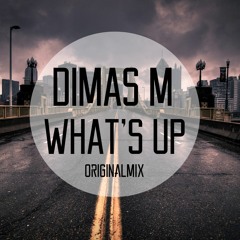 Dimas M - What's Up (Original Mix)