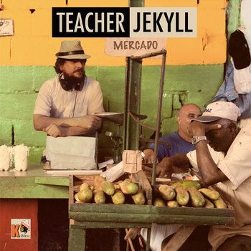 Teacher Jekyll feat Pablo l'Architecte Sonore -Mercado