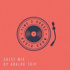 Analog Trip @ Time 2 House Radioshow  [09.10.2015]