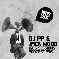 1605 Podcast 236 with DJ PP & Jack Mood