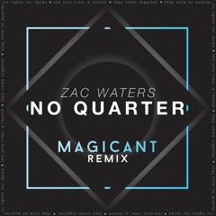 Zac Waters — No Quarter (Magicant Remix) [FREE DOWNLOAD]