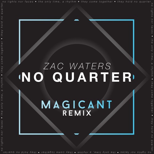 Zac Waters — No Quarter (Magicant Remix) [FREE DOWNLOAD]