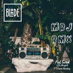 Blonde Ft Karen Harding - Feel Good ( MRJ remix )