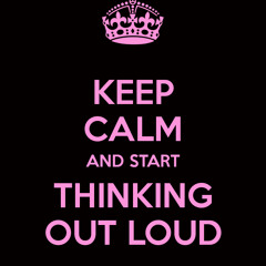 Thinking Out Loud