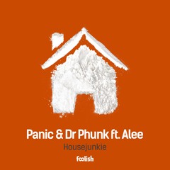 Panic & Dr Phunk ft. Alee - Housejunkie (OUT NOW)