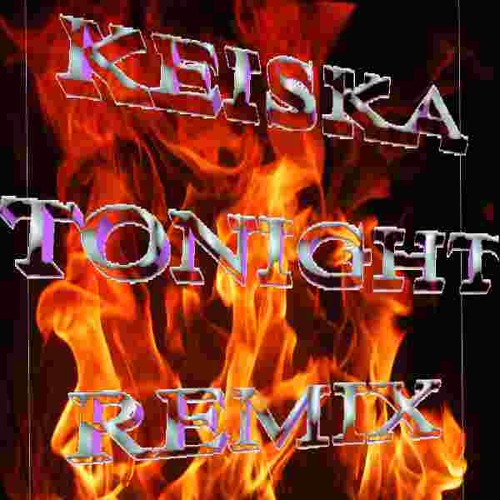 KEISKA - TONIGHT REMIX