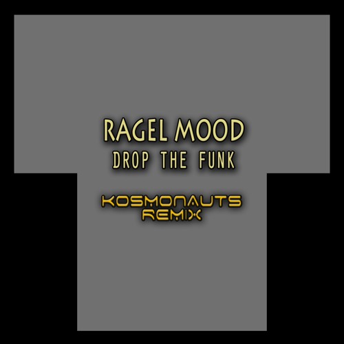 Ragel Mood - Drop The Funk (Kosmonauts Remix)[TRXX]