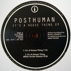 Posthuman - It's A House Thing (Mark Archer Remix)