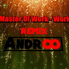 Master Of Work - Work ( Remix Androo ) (Extented Mix)