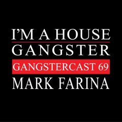 MARK FARINA | GANGSTERCAST 69