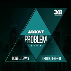 Jay Love feat. Donell Lewis & Truth Denerio - Problem (Prod. by 341 Music Group)