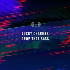 Lucky Charmes - Drop That Bass (Radio Edit)