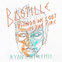 Bastille - Things We Lost In The Fire (Ryan Riot Remix)