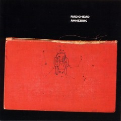 Radiohead - Life In A Glasshouse