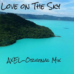 Love On The Sky - Axel (Original Mix)