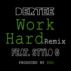 Dertee - Work Hard Remix (feat. Stylo G) Prod. By KMD [Dirty]