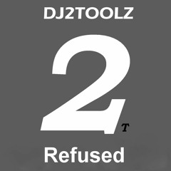 Dj2Toolz - Refused(Out Now)