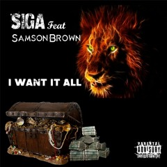 I Want It All Ft Samson Brown (prod. by SiGA)