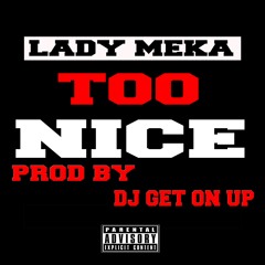 LADY MEKA - Too Nice(DIRTY)