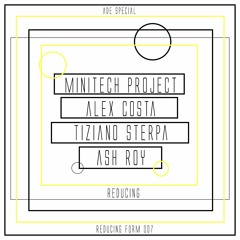 [SNIPPET]_Minitech_Project_-_Reducing_(_Ash_Roy_Remix_)_[Reducing_Form]