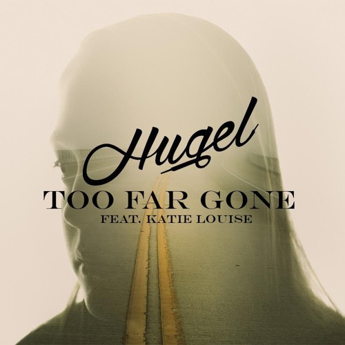 HUGEL - Too Far Gone (feat. Katie Louise)