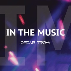 Oscar Troya - In The Music (Bootleg Vocal Mix) [FREE DOWNLOAD]