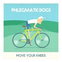 Phlegmatic Dogs - Move Your Knees (Original Mix) [FREE DL]