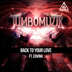 JumboMuzik Ft. Edvina - Back To Your Love [Out now]