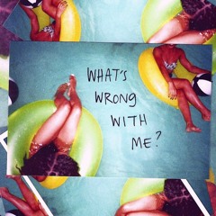 What's Wrong With Me?