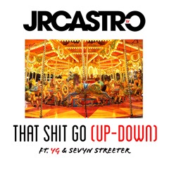 JR Castro ft. YG & Sevyn Streeter "That Shit Go (Up-Down)"