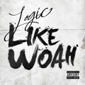 Logic Like&#x20;Woah Artwork
