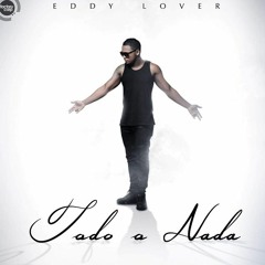 TODO O NADA - RMX - EDDY LOVER , FT DJ TUTU