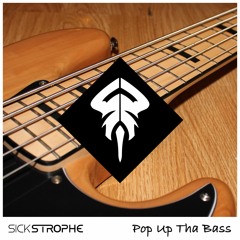 SickStrophe - Pop Up Tha Bass [⋆Free Download⋆]