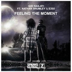 Gio Nailati Ft. Nathan Brumley & E350 - Feeling The Moment (Radio Edit)