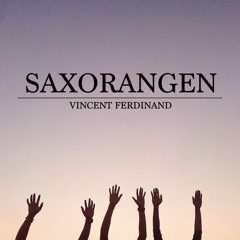 Saxorangen - Vincent Ferdinand x Phoucasso