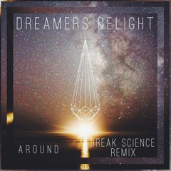Dreamers Delight - 'Around' (Break Science Remix)