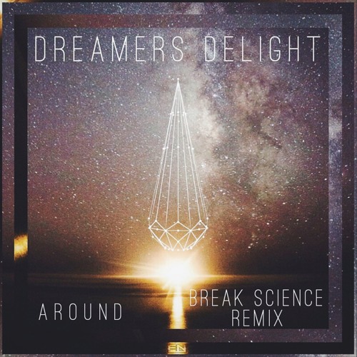 Dreamers Delight - 'Around' (Break Science Remix)